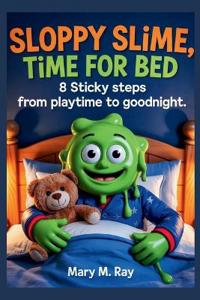 Sloppy Slime, Time for Bed