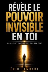 Révèle le pouvoir invisible en toi
