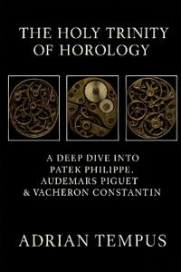 The Holy Trinity of Horology