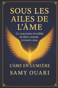Sous Les Ailes de l'Âme