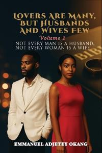 Lovers Are Many, But Husbands and Wives Few