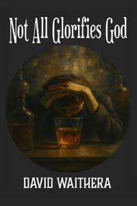 Not All Glorifies God
