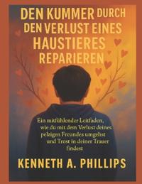 Den Kummer Durch Den Verlust Eines Haustieres Reparieren