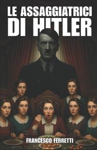 Le assaggiatrici di Hitler