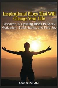 Inspirational Blogs That Will Change Your Life