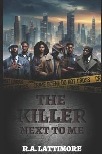 The killer next to me