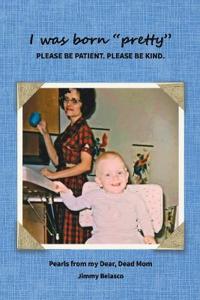 I was born "pretty" PLEASE BE PATIENT. PLEASE BE KIND.