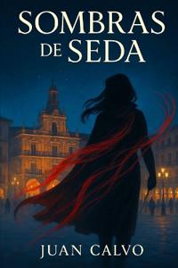 Calvo, J: SOMBRAS DE SEDA
