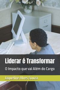 Liderar é Transformar