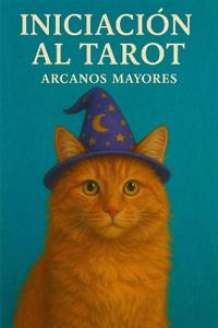 Iniciación al tarot. Arcanos mayores