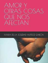 Amor Y Otras Cosas Que Nos Afectan