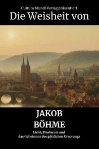 Die Weisheit von Jakob Böhme