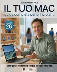 Il Tuo Mac - Guida Completa per Principianti - macOS 26 Tahoe