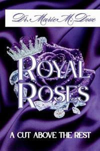 Royal Roses A Cut Above The Rest