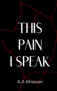 This Pain I Speak