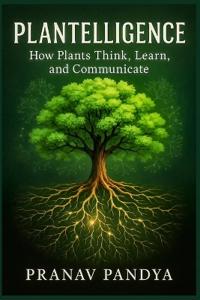 PLANTELLIGENCE How Plants Think, Learn, and Communicate
