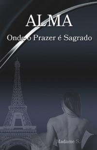 ALMA - Onde o Prazer é Sagrado
