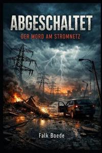 Abgeschaltet - Der Mord am Stromnetz