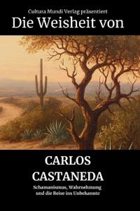 Die Weisheit von Carlos Castaneda