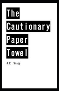 The Cautionary Paper Towel
