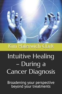 Intuitive Healing - During a Cancer Diagnosis