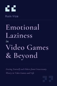 Emotional Laziness in Video Games & Beyond