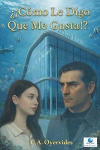 ¿¡Como Le Digo Que Me Gusta!?