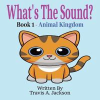 What's The Sound? Book 1 - Animal Kingdom
