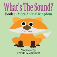What's The Sound? Book 2 - More Animal Kingdom