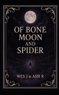Of Bone Moon and Spider