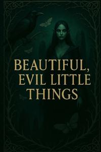 Beautiful, Evil, Little Things