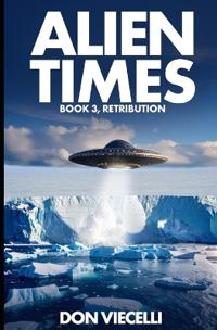 Alien Times - Book 3, Retribution