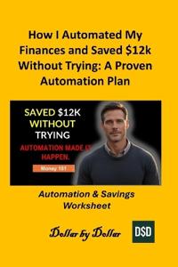 How I Automated My Finances and Saved $12k Without Trying