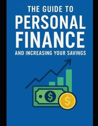 The Guide to Personal Finance and Increasing Your Savings