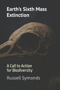 Earth's Sixth Mass Extinction