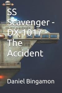 Bingamon, D: SS Scavenger - DX-1017 - The Accident