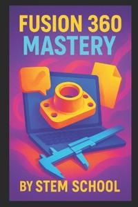 Fusion 360 Mastery