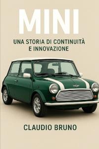 Bruno, C: MINI, UNA STORIA DI CONTINUITÀ E INNOVAZIONE