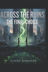 Across the Ruins - The Final Choice