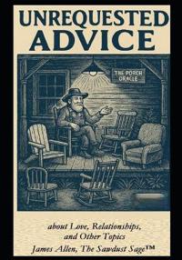 Unrequested Advice about Love Relationships and Other Topics
