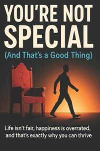 You're Not Special (And That's a Good Thing)