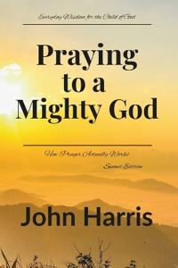 Praying to a Mighty God