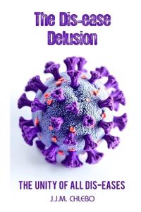 The Dis-ease Delusion