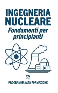 Alta Formazione, P: Ingegneria Nucleare