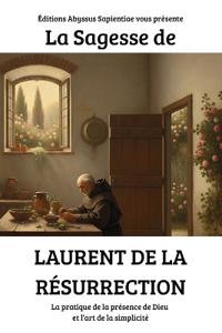 La Sagesse de Laurent de la Résurrection