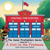 The Junior Firefighter Series Book Number 1