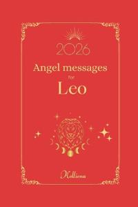 Angel messages for Leo 2026 By Kelliena