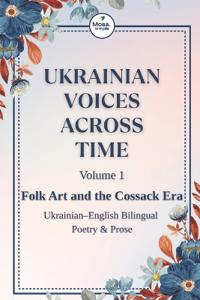 Ukrainian Voices Across Time, Vol. 1