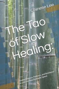 The Tao of Slow Healing