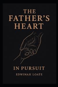 The Father's Heart in Pursuit